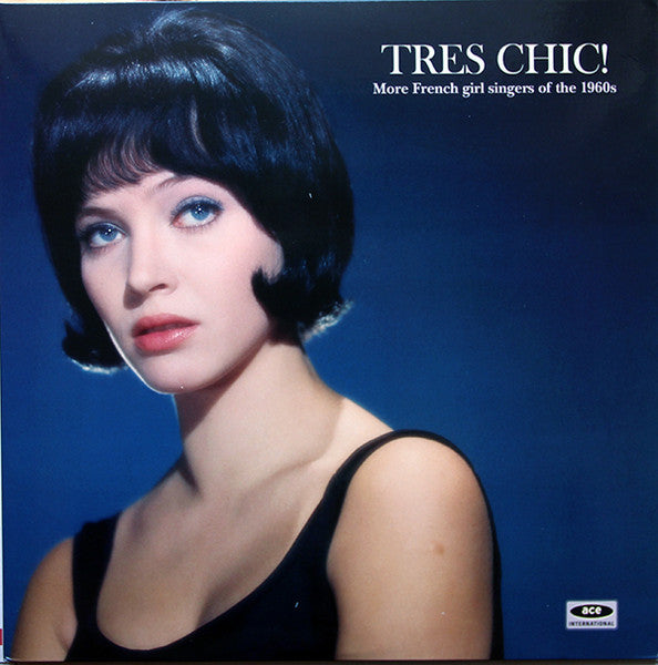 Various - Tres Chic! More French Girl Singers Of The 1960s - Mint- LP Record 2013 Ace Europe Blue 180 gram Vinyl - Pop / Chanson - Shuga Records