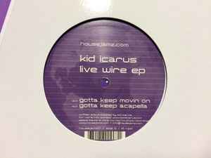 Kid Icarus - Live Wire EP / Gotta Keep Movin - New 12" Single Record 2006 House Jamz USA Vinyl - House / Funky Deep Cali House - Shuga Records