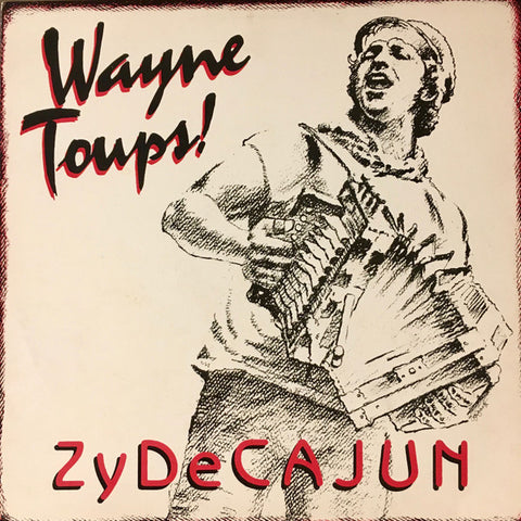 Wayne Toups – Zydecajun - Mint- LP Record 1986 Kajun USA Vinyl - World / Cajun / Zydeco