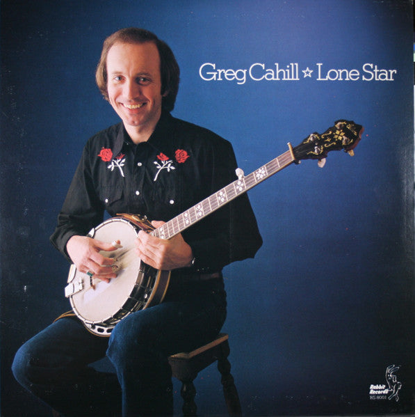 Greg Cahill - Lone Star - Mint- LP Record 1980 Rabbit USA Vinyl - Bluegrass / Folk - Shuga Records