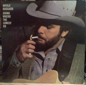 Merle Haggard - Going Where The Lonely Go - Mint- LP Record 1982 Epic USA Vinyl - Country - Shuga Records
