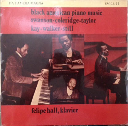 Felipe Hall – Black American Piano Music - Swanson, Coleridge-Taylor, Kay, Walker, Still - Mint- LP Record 1975 Da Camera Magna Germany Vinyl - Classical