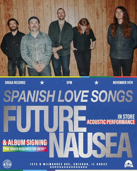 CD Pre-Order Event in-store Acoustic Performance and Signing 11/14/2026 - SPANISH LOVE SONGS - Future Nausea - CD - Shuga Records
