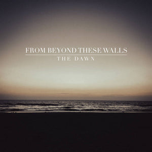 From Beyond These Walls - The Dawn - New LP Record 2024 Self-Released Vinyl - Chicago Post-Rock / Post-Metal / Post-Doom