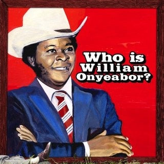 William Onyeabor - World Psychedelic Classics 5: Who Is William Onyeabor  - VG+ 3 LP Record 2013 Luaka Bop Vinyl - Nigerian Funk / Electronic / Afrobeat
