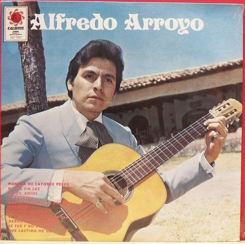 Alfredo Arroyo – Alfredo Arroyo - New LP Record 1978 Caliente USA Vinyl - Latin / Corrido / Ranchera