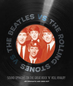 Greg Kot & Jim DeRogatis - Beatles vs - The Rolling Stones - Sound Opinions on the Great Rock 'n' Roll Rivalry VG+ 2010 Quarto Hardcover Book - Rock / Chicago - Shuga Records