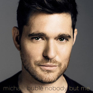 Michael Bublé - Nobody But Me - New Vinyl Record 2016 Reprise Records LP - Pop