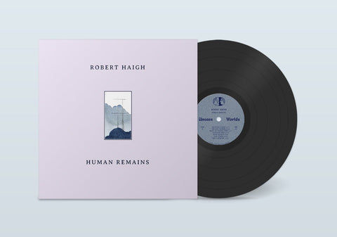 Robert Haigh – Human Remains - New LP Record 2022 Unseen Worlds Vinyl - Classical / Experimental / Ambient