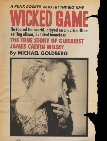 Michael Goldberg - WICKED GAME - The True Story of Guitarist James Calvin Wilsey  - New Paperback book 2022 Hozac Books