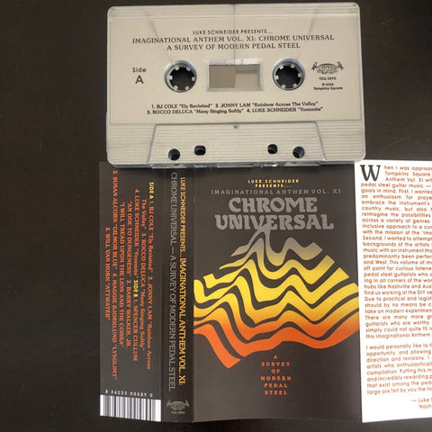 Luke Schneider Presents Imaginational Anthem vol. XI : Chrome Universal - A Survey of Modern Pedal Steel - New Cassette 2022 Tompkins Square Silver Tape - Indie Folk / Rock / Psychedelic Rock