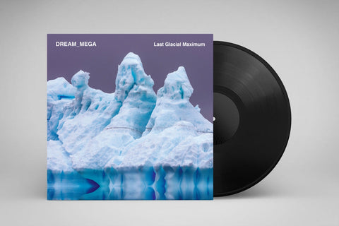 Dream_Mega  - Last Glacial Maximum - New LP Record 2023 Post Present Medium Vinyl - Experimental Electronic