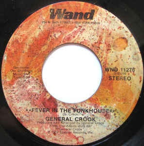 General Crook- Fever In The Funkhouse- VG 7" SIngle 45RPM- 1974 Wand USA- Soul/Funk