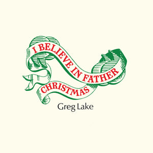 Greg Lake - I Believe In Father Christmas - New Vinyl Record 2017 BMG Record Store Day Black Friday 10" Pressing (Limited to 2000) - Holiday