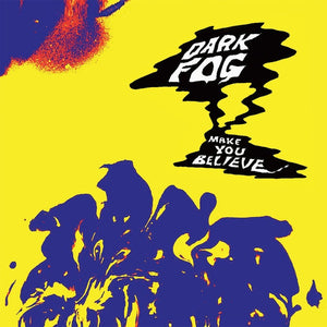 Dark Fog ‎– Make You Believe - New Vinyl Lp 2018 Eye Vybe Limited Colored Vinyl - Chicago, IL Heavy Psych