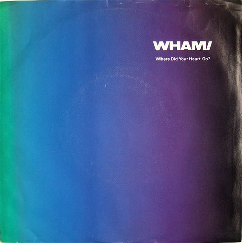 Wham! ‎– Where Did Your Heart Go? - Mint- 7" Single 45rpm 1986 Columbia - Pop