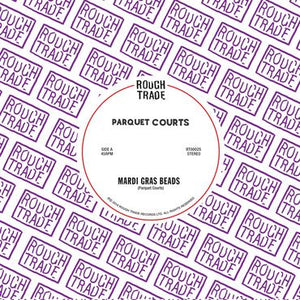 Parquet Courts - Mardi Gras Beads / Seems Kind Of Silly - New 7" Single Record Store Day 2018 Rough Trade RSD - Indie Rock