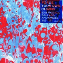 Various – Forge Your Own Chains (Heavy Psychedelic Ballads And Dirges 1968-1974) - New 2 LP Record 2009 Now-Again Vinyl - Psychedlic Rock / Jazz