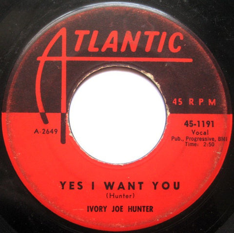 Ivory Joe Hunter ‎– Yes I Want You / You Flip Me Baby VG 7" Single 45 rpm 1958 Atlantic USA - R&B