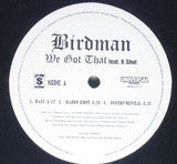 Birdman - We Got That Feat. 6 Shot - VG+ 12" Single White Label Promo 2005 USA - Hip Hop