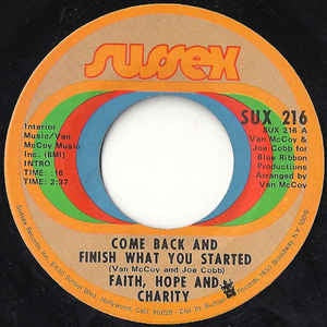 Faith, Hope And Charity ‎– Come Back And Finish What You Started / I Worship The Very Ground You Walk On - VG 7" Single 45RPM 1971 Sussex USA - Funk / Soul