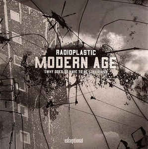 Radioplastic ‎– Modern Age (Why Does It Have To Be Like This) - New 12" Single 2008 UK Exception Vinyl - Breakbeat