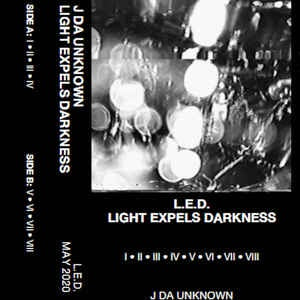 J Da Unknown ‎– L.E.D: Light Expels Darkness - New Limited Edition Cassette 2020 Self Released Tape - Hip Hop