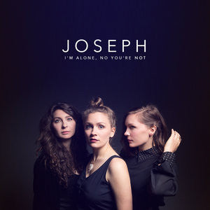 Joseph - I'm Alone, No You're Not - New Vinyl Record 2016 ATO Records Colored Vinyl + Download - Pop-Rock / Folk-Rock FFO: Haim, First Aid Kit, etc. Produced by Mike Mogis (Bright Eyes)