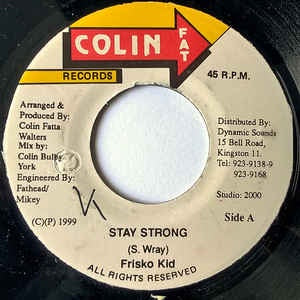 Frisko Kid- Stay Strong- VG 7" Single 45RPM- 1999 Colin Fat Records Jamaic- Reggae/Dancehall