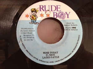 Laddi Gayle- Wine Today- VG- 7" Single 45RPM- 1998 Rude Boy Jamaica- Reggae/Dancehall - Shuga Records