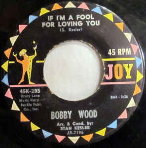 Bobby Wood ‎– If I'm A Fool For Loving You / (My Heart Went) Boing! Boing! Boing! VG+ - 7" Single 45RPM 1964 Joy USA - Pop / Rockabilly