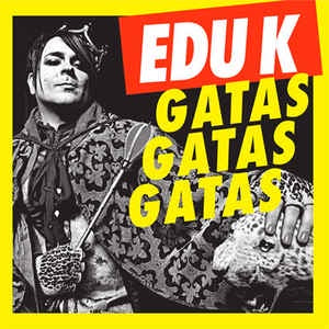 Edu K ‎– Gatas Gatas Gatas - Mint 12" Single Record - 2007 Germany Man Vinyl - Crunk / Electro