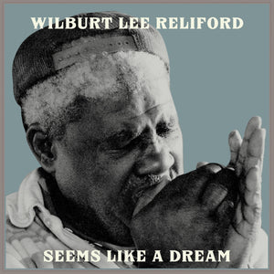 Wilburt Lee Reliford – Seems Like A Dream - New LP Record 2021 Big Legal Mess Vinyl - Harmonica Blues