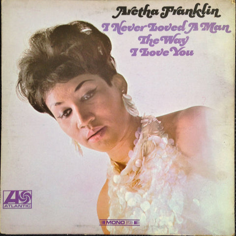 Aretha Franklin ‎– I Never Loved A Man The Way I Love You VG Lp Record 1967 USA Mono Original Vinyl - Soul