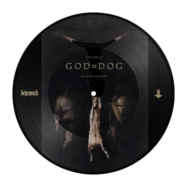 Behemoth - God = Dog - New 7" Vinyl 2018 Metal Blade Picture Disc (Limited to 666 Worldwide!)  - Black / Death Metal - Shuga Records