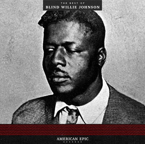 Blind Willie Johnson ‎– American Epic: The Best Of Blind Willie Johnson - New Lp Record 2017 Third Man USA Vinyl - Delta Blues