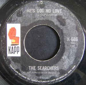 The Searchers ‎– He's Got No Love VG+ - 7" Single 45RPM 1965 Kapp USA - Pop Rock - Shuga Records