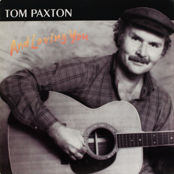 Tom Paxton - And Loving You - Mint- 1986 USA - Folk