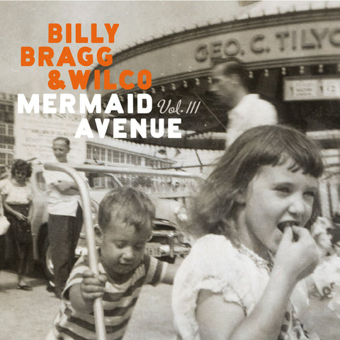 Billy Bragg & Wilco - Mermaid Avenue Vol. III - New Vinyl Record 2013 Nonesuch Gatefold 2-LP 180gram - Folk / Rock FU: Wilco