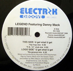 Legend Featuring Danny Mack ‎– U Get What U Want - VG+ 12" Single Record 1999 Electrik Groove USA Vinyl - Hip Hop