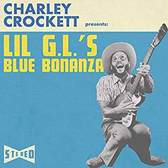 Charley Crockett ‎– Lil G.L.'s Blue Bonanza - New LP Record 2018 Thirty Tigers 180 gram Vinyl - Country Blues / Honky Tonk