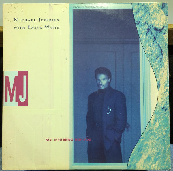 Michael Jeffries - Not Thru Being With You 12" Mint- 0-21331 Karyn White USA 1st - Shuga Records