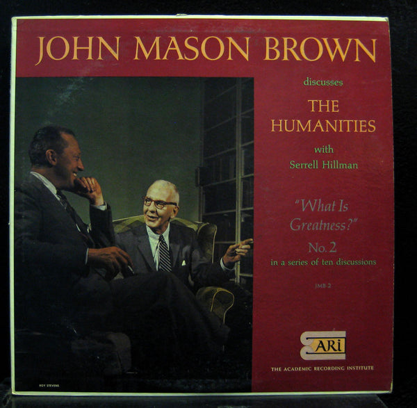 John Mason Brown - Discusses The Humanities With Serrell Hillman - What Is Greatness? No.2 - VG+ (VG Cover) LP Record 1959 Academic Recording Institute USA Vinyl - Spoken Word / Comedy - Shuga Records