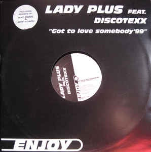 Lady Plus Feat. Discotexx ‎– Got To Love Somebody '99 - VG+ 12" Single Record - 1999 Netherlands Enjoy Vinyl - House