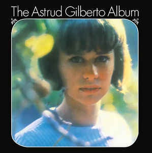 Astrud Gilberto - The Astrud Gilberto Album (1965) - New Lp Record 2018 Audio Clarity Europe Import 180 gram Vinyl - Latin Jazz / Bossa Nova
