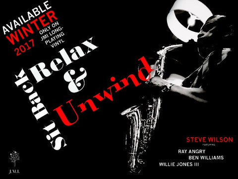 Steve Wilson Featuring Ray Angry, Ben Williams, Willie Jones III ‎– Sit Back, Relax & Unwind - New Lp Record 2017 JMI USA Vinyl - Jazz