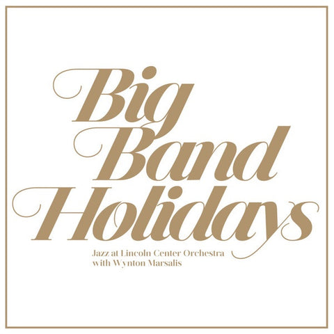 Wynton Marsalis with The Lincoln Center Jazz Orchestra ‎– Big Band Holidays - New Vinyl Record 2015 Blue Engine 2LP Pressing with Gatefold Jacket and Download - Holiday Jazz