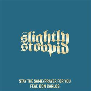 Slightly Stoopid - Stay The Same / Prayer For You - New 7" Vinyl 2018 Stoopid Record Store Day Pressing (Limited to 1000) - Reggae / Dub