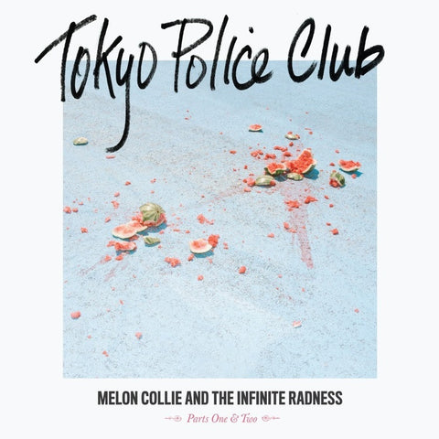 Tokyo Police Club - Melon Collie and the Infinite Radness Parts One and Two - New Vinyl Record 2017 Dine Alone Records LP - Alt-Rock / Indie Rock