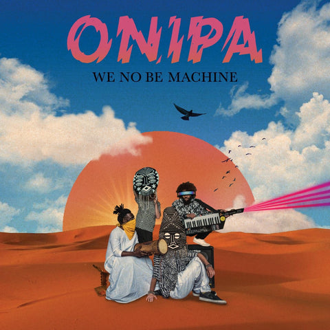 Onipa – We No Be Machine - New 2 LP Record 2020 Strut UK Import Vinyl - Electronic / African / Dance / Broken Beat